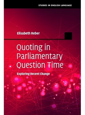 预订 Quoting in Parliamentary Question Time: Exploring Recent Change 国会质询时间内的引述：*变化探索: 9781108799041