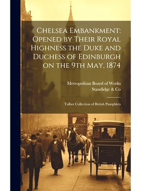 预订 Chelsea Embankment: Opened by Their Royal Highness the Duke and Duchess of Edinburgh on the 9th May, 1874: Talbot C
