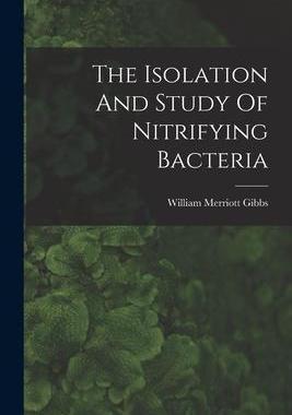 [预订]The Isolation And Study Of Nitrifying Bacteria 9781018701585