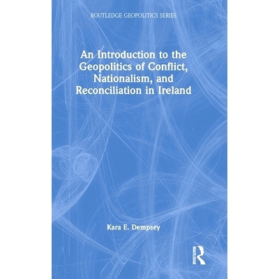 预订 An Introduction to the Geopolitics of Conflict, Nationalism, and Reconciliation in Ireland 爱尔兰冲突、民族主义与和