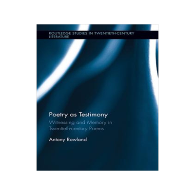 [预订]Poetry as Testimony: Witnessing and Memory in Twentieth-century Poems 9781032242934