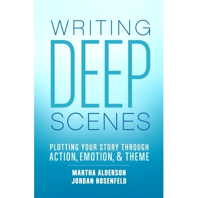 预订 Writing Deep Scenes: Plotting Your Story Through Action, Emotion, and Theme: 9781599638836