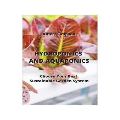 [预订]Hydroponics and Aquaponics: Choose Your Best Sustainable Garden System 9789959016294