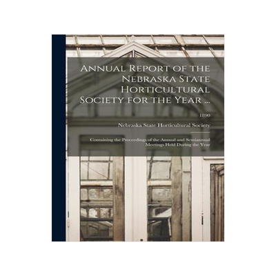 [预订]Annual Report of the Nebraska State Horticultural Society for the Year ...: Containing the Proceedin 9781015020948