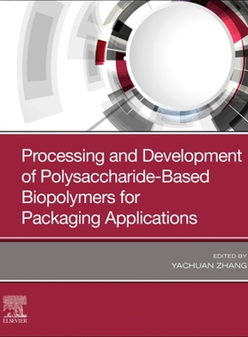 【预订】Processing and Development of Polysaccharide-Based Biopolymers for Packaging Applications