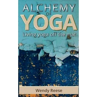 预订 Alchemy of Yoga: Living yoga off the mat: 9780692784433