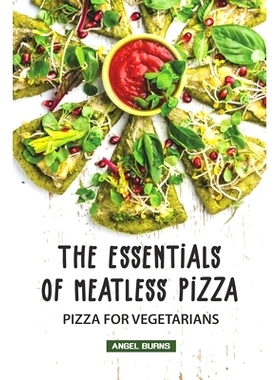 预订 The Essentials of Meatless Pizza: Pizza for Vegetarians: 9781088806227