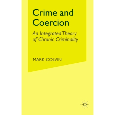 预订 Crime and Coercion: An Integrated Theory of Chronic Criminality: 9781349426430