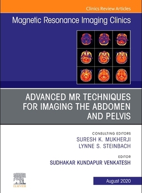 【预订】Advanced MR Techniques for Imaging the Abdomen and Pelvis, an Issue of Magnetic Resonance Imaging Clinics ...