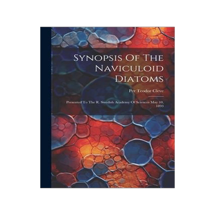 [预订]Synopsis Of The Naviculoid Diatoms: Presented To The R. Swedish Academy Of Sciences May 10, 1893 9781021278418
