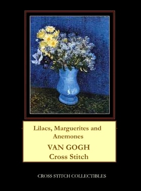 预订 Lilacs, Marguerites and Anemones: Van Gogh Cross Stitch Pattern: 9781979787307