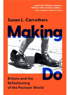 预订 Making Do: Britons and the Refashioning of the Postwar World 创造：英国人与战后世界的重塑: 9781009464284