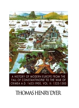 预订 A History of Modern Europe from the Fall of Constantinople to the War of Crimea A.D. 1453-1900, Vol. II: 1525-1585:
