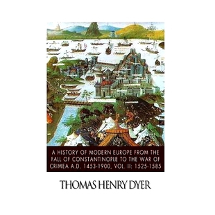 预订 A History of Modern Europe from the Fall of Constantinople to the War of Crimea A.D. 1453-1900, Vol. II: 1525-1585: