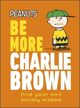 预订 Peanuts Be More Charlie Brown: Find Your Own Worldly Wisdom 《花生漫画：做你自己，查理·布朗》：寻找你自己的人生智