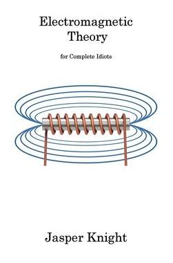 [预订]Electromagnetic Theory: for Complete Idiots 9781806311682