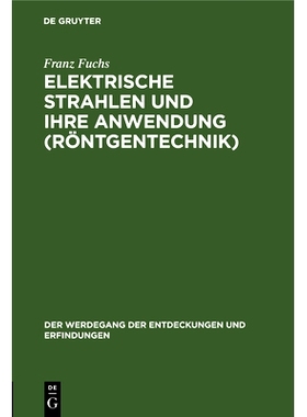 预订 Elektrische Strahlen und ihre Anwendung (Röntgentechnik): 9783486748352