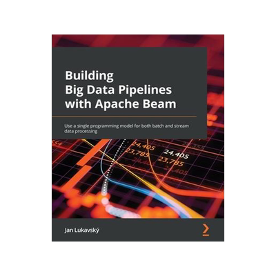 [预订]Building Big Data Pipelines with Apache Beam 9781800564930