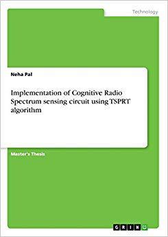 【预售】Implementation of Cognitive Radio Spectrum Sensing Circuit Using Tsprt Algorithm