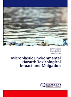 预订 Microplastic Environmental Hazard: Toxicological Impact and Mitigation 微塑料环境危害：毒理学影响和缓解: 9786208119