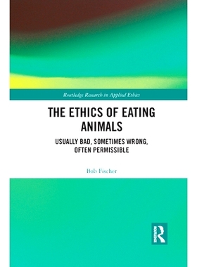 预订 The Ethics of Eating Animals: Usually Bad, Sometimes Wrong, Often Permissible: Usually Bad, Sometimes Wrong, Often