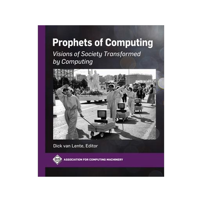 [预订]Prophets of Computing: Visions of Society Transformed by Computing 9781450398152