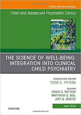 【预售】The Science of Well-Being: Integration into Clinical Child Psychiatry, An Issue of Child and Adolescent Ps...