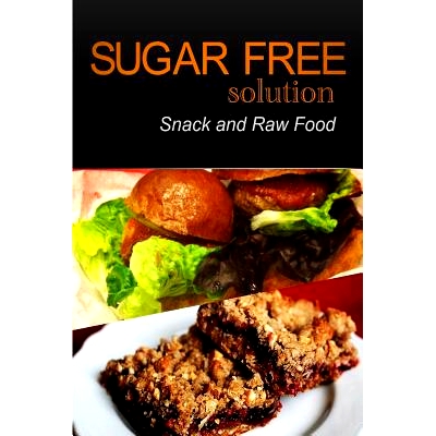 预订 Sugar-Free Solution - Snack and Raw Food: 9781494775346