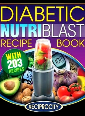 预订 The Diabetic NutriBlast Recipe Book: 203 NutriBlast Diabetes Busting Ultra Low Carb Delicious and Optimally Nutriti