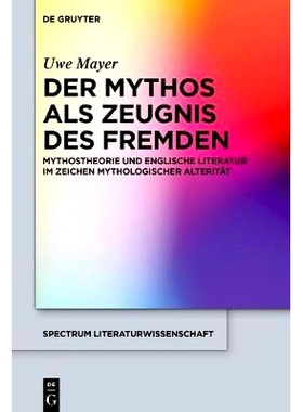 预订 Der Mythos als Zeugnis des Fremden: Mythostheorie und englische Literatur im Zeichen mythologischer Alterität: 978