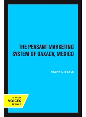 预订 The Peasant Marketing System of Oaxaca, Mexico 墨西哥瓦哈卡州的农民营销系统: 9780520319424