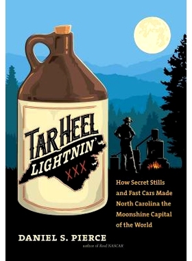 预订 Tar Heel Lightnin’: How Secret Stills and Fast Cars Made North Carolina the Moonshine Capital of the World Tar Hee