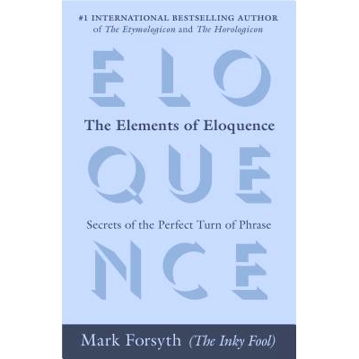 预订 The Elements of Eloquence: Secrets of the Perfect Turn of Phrase: 9780425276181