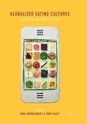 【预订】Globalized Eating Cultures: Mediation and Mediatization