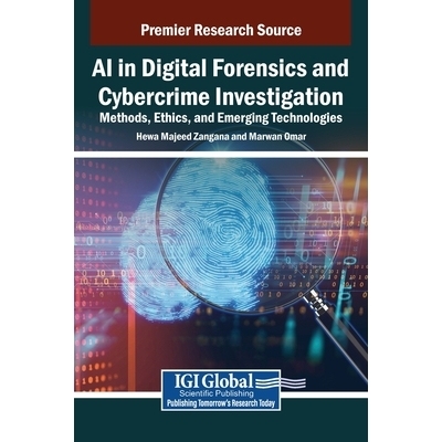 预订 AI in Digital Forensics and Cybercrime Investigation: Methods, Ethics, and Emerging Technologies: 9798337365367