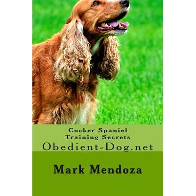 预订 Cocker Spaniel Training Secrets: Obedient-Dog.net: 9781507545553