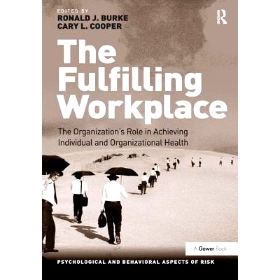 预订 The Fulfilling Workplace: The Organization’s Role in Achieving Individual and Organizational Health: 9781138271463