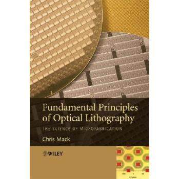 现货Fundamental Principles of Optical Lithography - The Science of Microfabrication 9780470727300