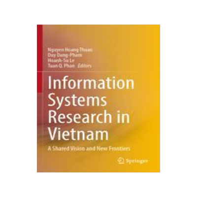 [预订]Information Systems Research in Vietnam: A Shared Vision and New Frontiers 9789811938061