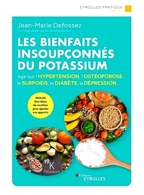 预订 Les bienfaits insoupçonnés du potassium : agir sur l’hypertension, l’ostéoporose, le surpoids, le diabète, la