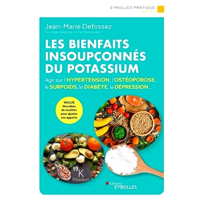 预订 Les bienfaits insoupçonnés du potassium : agir sur l’hypertension, l’ostéoporose, le surpoids, le diabète, la