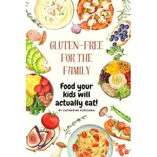 预订 Gluten-free Cooking for the Family: Food Your Kids Will Actually Eat!: 9798882190131