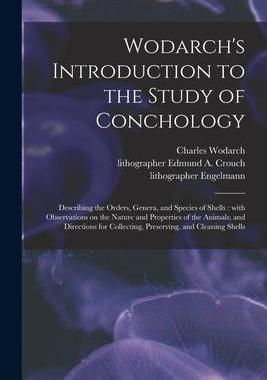 [预订]Wodarch’s Introduction to the Study of Conchology: Describing the Orders, Genera, and Species of S 9781015267992