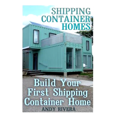 预订 Shipping Container Homes: Build Your First Shipping Container Home: (Shipping Container Home Plans, Shipping Contai