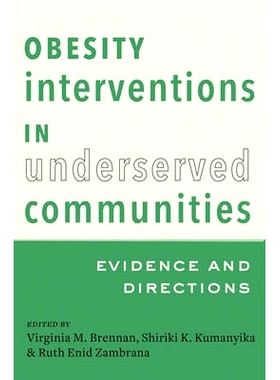 预订 Obesity Interventions in Underserved Communities: Evidence and Directions 服务不足的社区的肥胖干预措施：证据和方向: