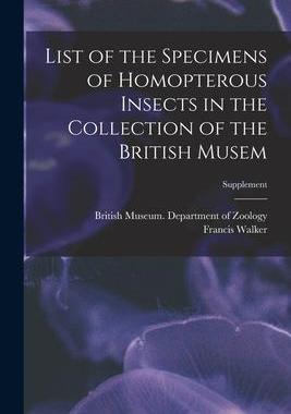 [预订]List of the Specimens of Homopterous Insects in the Collection of the British Musem; Supplement 9781013857058