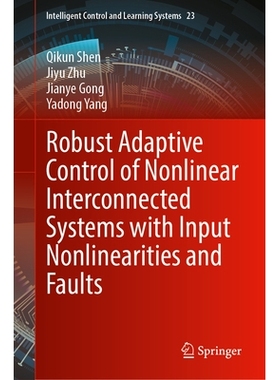 预订 Robust Adaptive Control of Nonlinear Interconnected Systems with Input Nonlinearities and Faults 具有输入非线性与故