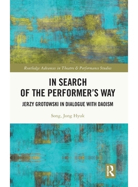 预订 In Search of the Performer’s Way: Jerzy Grotowski in Dialogue with Daoism 探寻表演者之道：耶日・格洛托夫斯基与道家