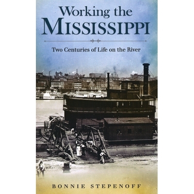 预订 Working the Mississippi: Two Centuries of Life on the River: 9780826220530