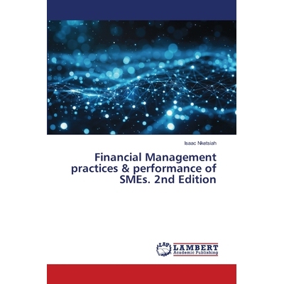 预订 Financial Management practices & performance of SMEs. 2nd Edition 《中小企业财务管理实践与绩效》*版: 9786208493141